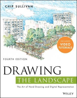 Drawing the Landscape: The Art of Hand Drawing and Digital Representation by Sullivan, Chip