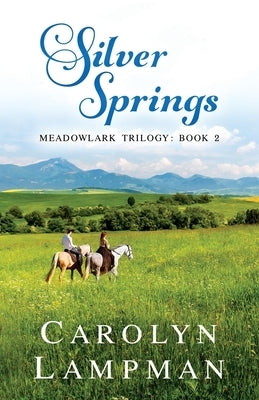 Silver Springs: Meadowlark Trilogy Book 2 by Kent, Gretchen