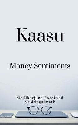 Kaasu -Money Sentiments by Muddugalmath, Mallikarjuna