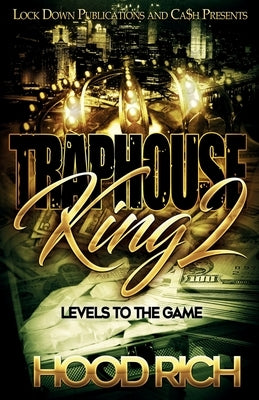 Traphouse King 2: Levels To The Game by Rich, Hood