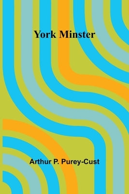York Minster by P. Purey-Cust, Arthur