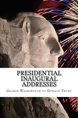 Presidential Inaugural Addresses: George Washington to Donald Trump by Eustice Wall Press