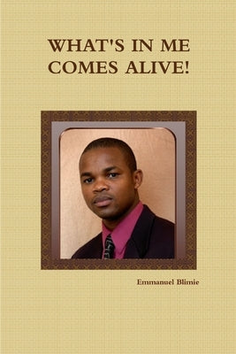 What's in Me Comes Alive! by Blimie, Emmanuel