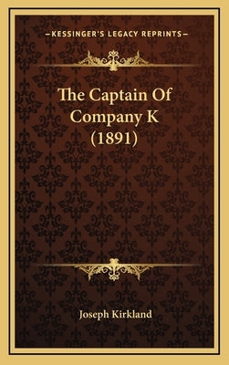 The Captain Of Company K (1891) by Kirkland, Joseph