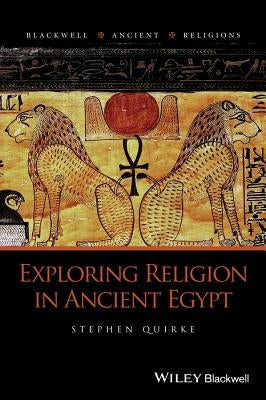 Exploring Religion in Ancient Egypt by Quirke, Stephen