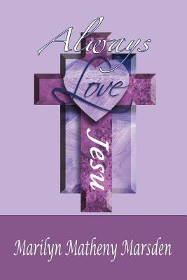 Always Love by Marsden, Marilyn Matheny