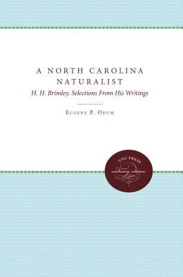 A North Carolina Naturalist: H. H. Brimley, Selections from His Writings by Odum, Eugene P.