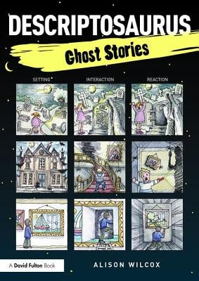 Descriptosaurus: Ghost Stories by Wilcox, Alison
