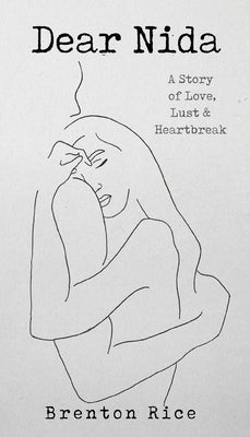 Dear Nida: A Story of Love, Lust & Heartbreak by Rice, Brenton