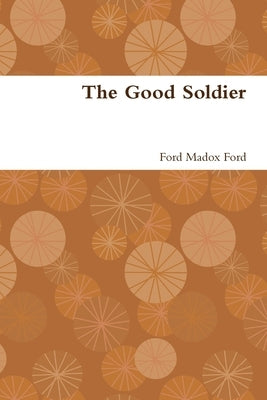 The Good Soldier by Ford, Ford Madox