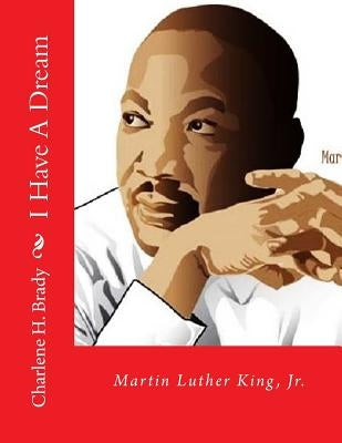I Have A Dream by Brady, Charlene H.