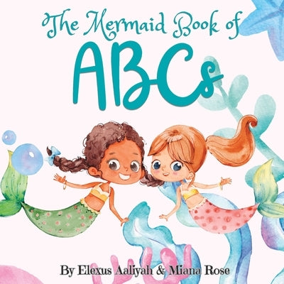 The Mermaid Book of ABCs by Rose, Miana