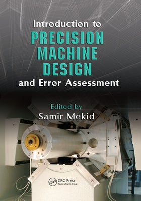 Introduction to Precision Machine Design and Error Assessment by Mekid, Samir