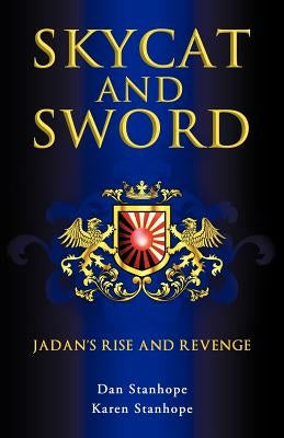 Skycat and Sword: Jadan's Rise and Revenge by Stanhope, Dan