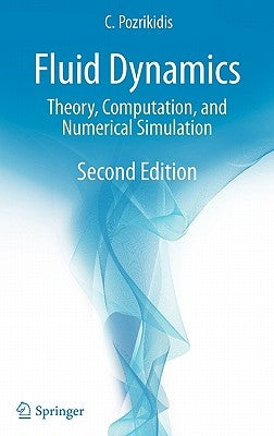 Fluid Dynamics: Theory, Computation, and Numerical Simulation by Pozrikidis, Constantine