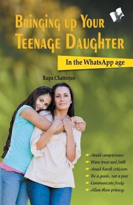 Bringing up your Teenage Daughter by Chatterjee, Rupa