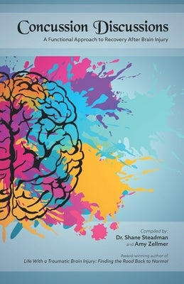 Concussion Discussions: A Functional Approach to Recovery After Brain Injury by Steadman, Shane