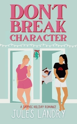 Don't Break Character by Landry, Jules