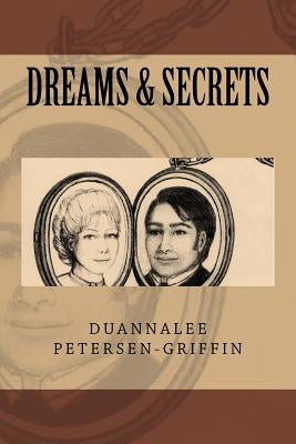 Dreams & Secrets by Petersen-Griffin, Duannalee
