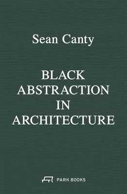 Black Abstraction in Architecture by Canty, Sean