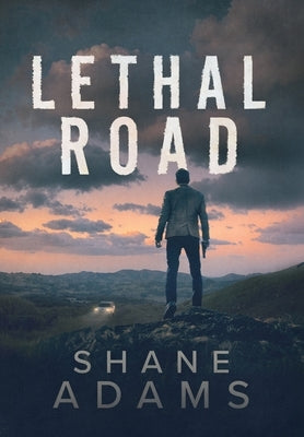 Lethal Road by Adams, Shane