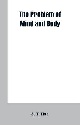 The Problem of Mind and Body by Han, S. T.