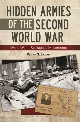 Hidden Armies of the Second World War: World War II Resistance Movements by Zander, Patrick G.