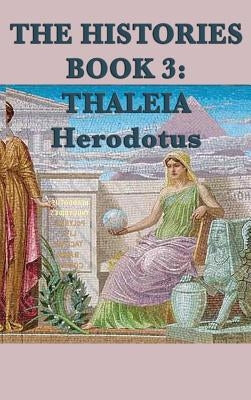 The Histories Book 3: Thaleia by Herodotus, Herodotus