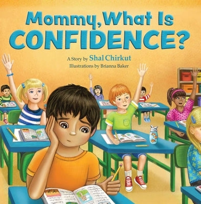 Mommy, What Is Confidence? by Chirkut, Shal