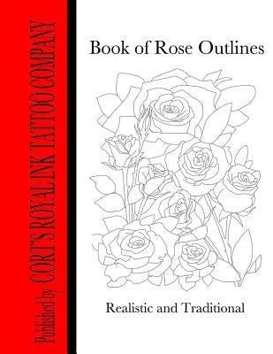 Book of Rose Outlines: Book of rose outlines coloring book by Bengtson, Cort