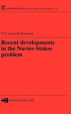 Recent developments in the Navier-Stokes problem by Lemarie-Rieusset, Pierre Gilles