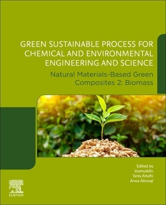 Green Sustainable Process for Chemical and Environmental Engineering and Science: Natural Materials-Based Green Composites 2: Biomass by Inamuddin, Dr