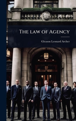 The law of Agency by Archer, Gleason Leonard