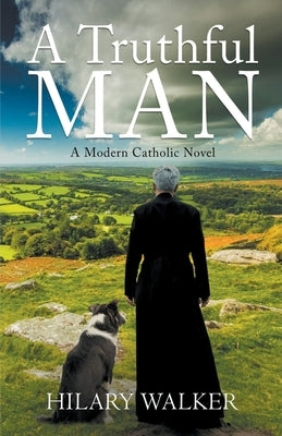 A Truthful Man: A Modern Catholic Novel by Walker, Hilary