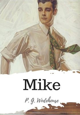 Mike by Wodehouse, P. G.