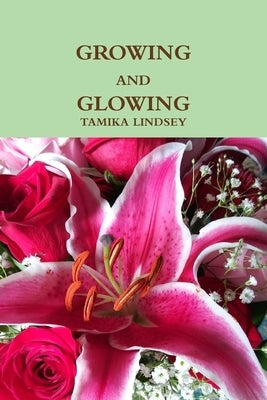 Growing and Glowing by Lindsey, Tamika