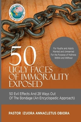 50 Ugly Faces Of Immorality Exposed by Izuora, Pastor A.