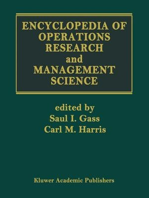 Encyclopedia of Operations Research and Management Science by Gass, Saul I.