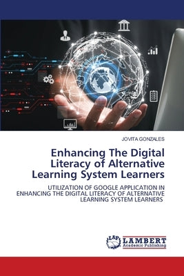 Enhancing The Digital Literacy of Alternative Learning System Learners by Gonzales, Jovita