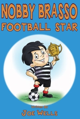 Nobby Brasso football star. by Wells, Joe