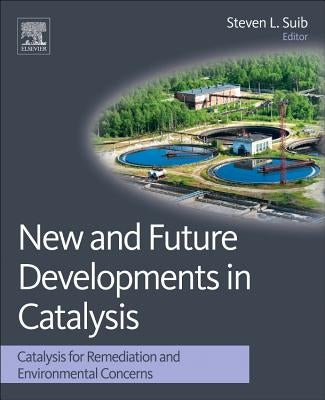 New and Future Developments in Catalysis: Catalysis for Remediation and Environmental Concerns by Suib, Steven L.
