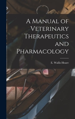 A Manual of Veterinary Therapeutics and Pharmacology [microform] by Hoare, E. Wallis (Edward Wallis) 186