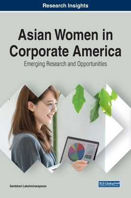Asian Women in Corporate America: Emerging Research and Opportunities by Lakshminarayanan, Sambhavi