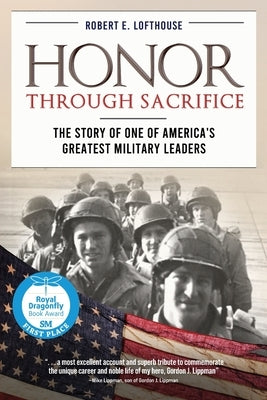 Honor Through Sacrifice: The Story of One of America's Greatest Military Leaders by Lofthouse, Robert