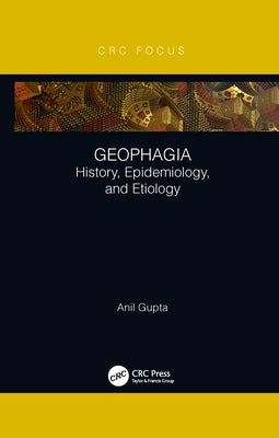 Geophagia: History, Epidemiology, and Etiology by Gupta, Anil