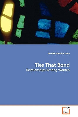 Ties That Bond by Luce, Bernice Joceline