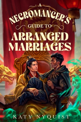 A Necromancer's Guide to Arranged Marriages: Volume 3 by Nyquist, Katy