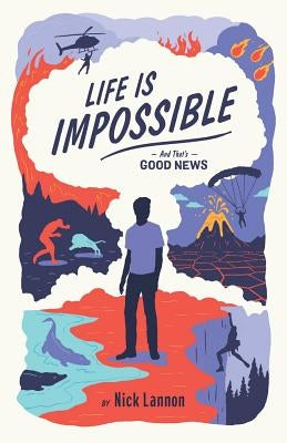Life Is Impossible: And That's Good News by Lannon, Nick