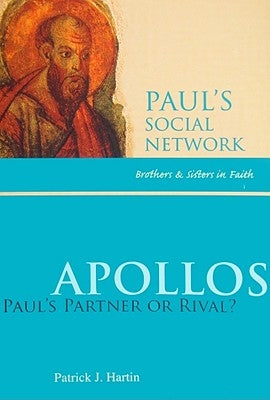 Apollos: Paul's Partner or Rival? by Hartin, Patrick J.