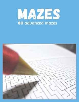 80 Advanced Mazes for Adults and Teens by Arts, Courdorygirl